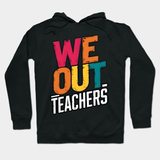 We Out Teachers Colorful Summer Break Hoodie